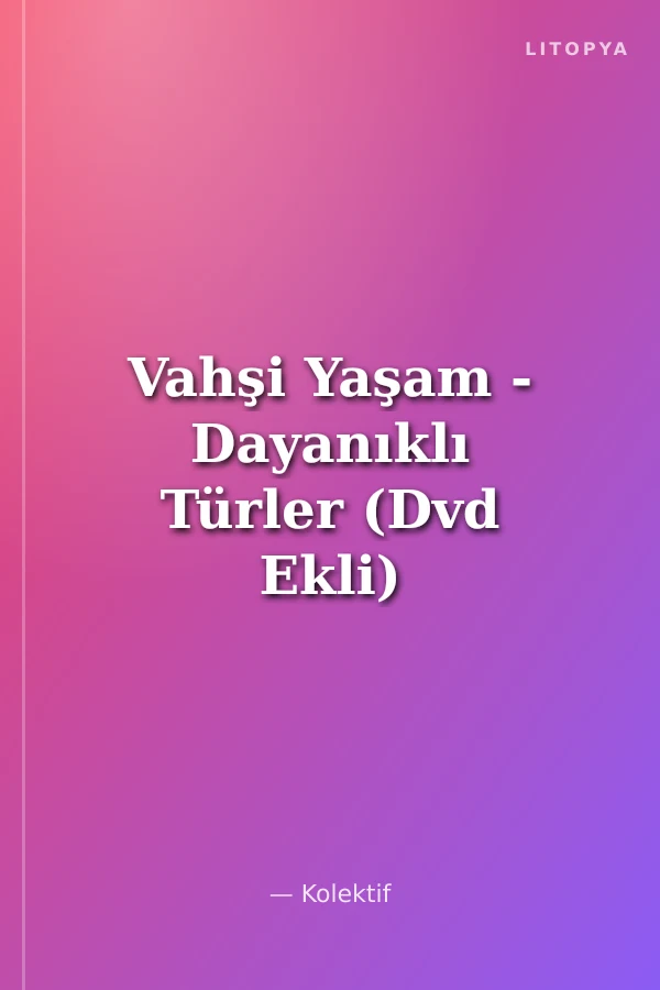 Vahşi Yaşam - Dayanıklı Türler (Dvd Ekli)