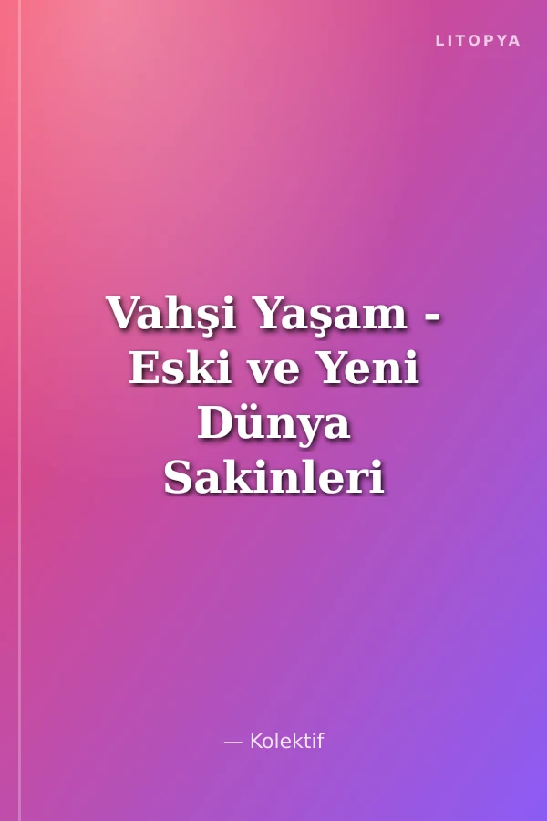 Vahşi Yaşam - Eski ve Yeni Dünya Sakinleri (Dvd Ekli)