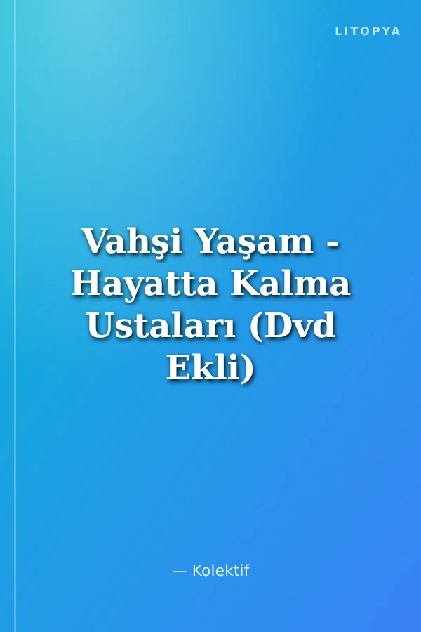 Vahşi Yaşam - Hayatta Kalma Ustaları (Dvd Ekli)