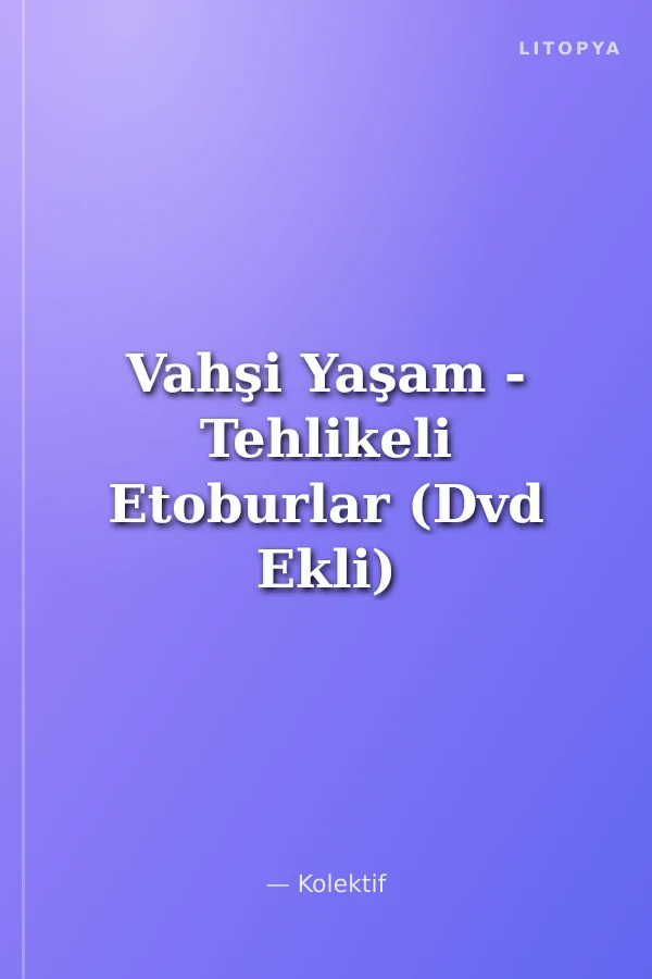 Vahşi Yaşam - Tehlikeli Etoburlar (Dvd Ekli)