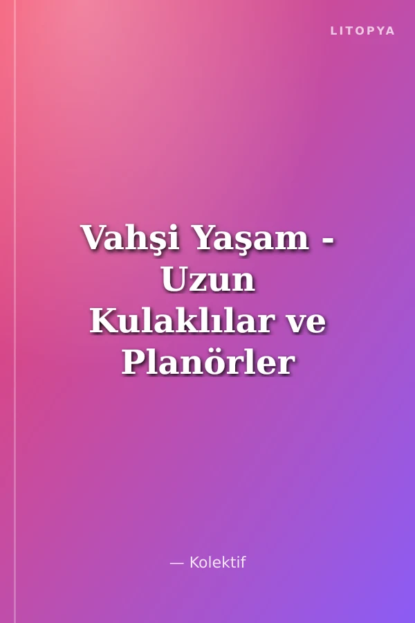 Vahşi Yaşam - Uzun Kulaklılar ve Planörler (Dvd ekli)
