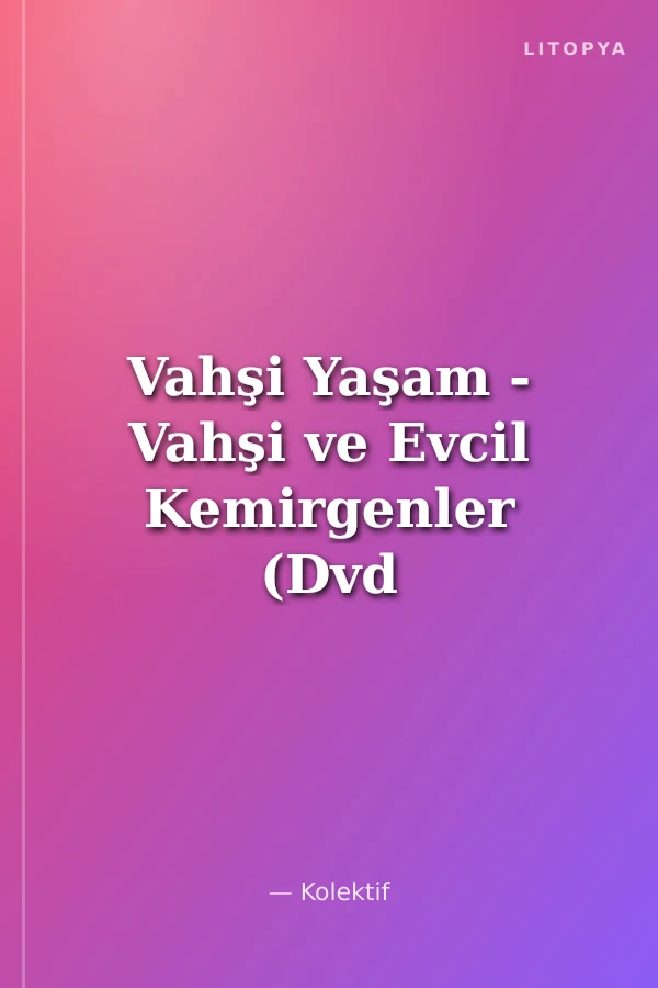 Vahşi Yaşam - Vahşi ve Evcil Kemirgenler (Dvd Ekli)