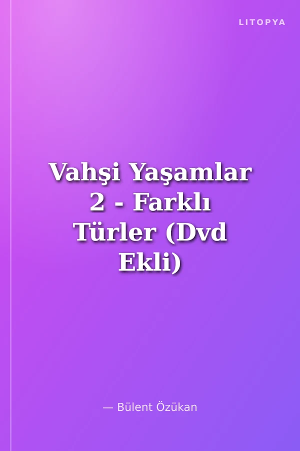 Vahşi Yaşamlar 2 - Farklı Türler (Dvd Ekli)