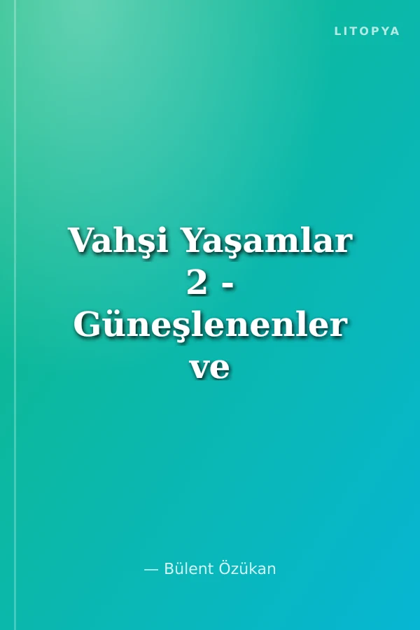 Vahşi Yaşamlar 2 - Güneşlenenler ve Yıkananlar (Dvd Ekli)
