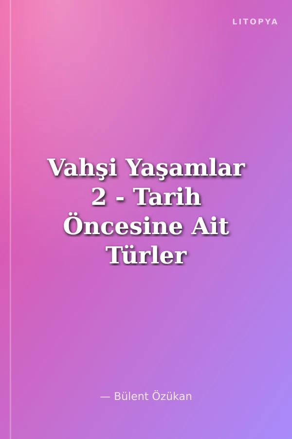 Vahşi Yaşamlar 2 - Tarih Öncesine Ait Türler (Dvd Ekli)