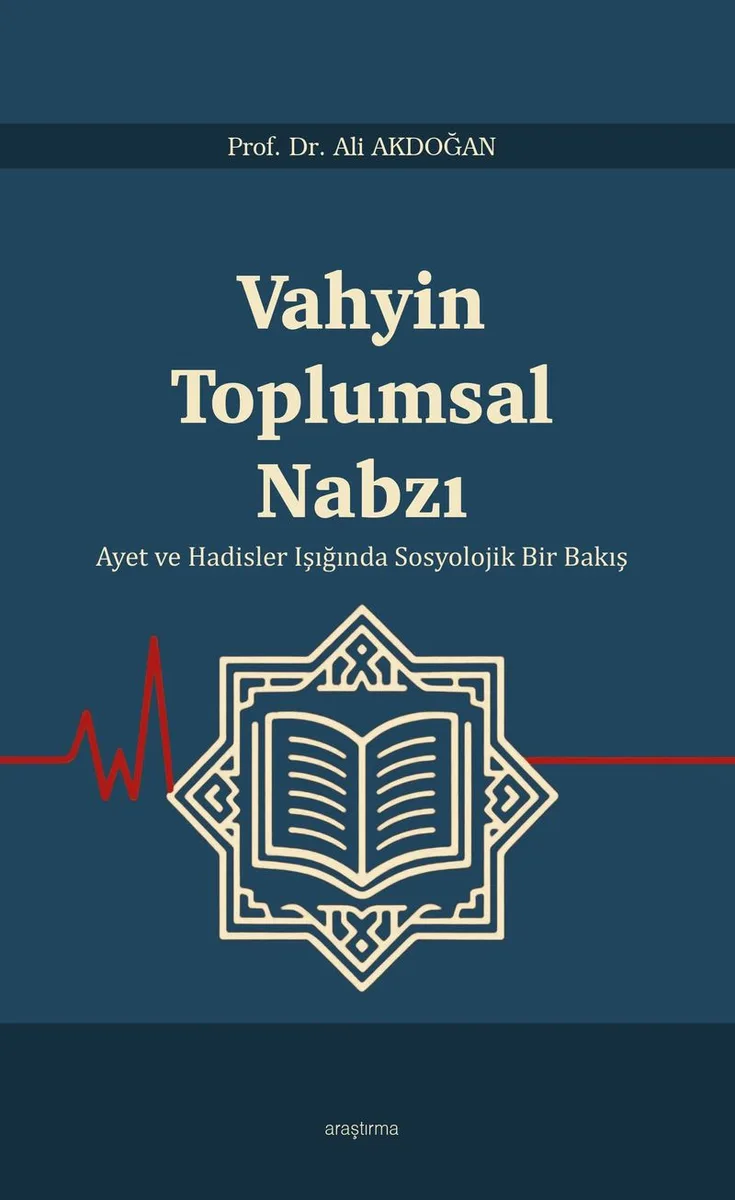 Vahyin Toplumsal Nabzı Ayet ve Hadisler Işığında Sosyolojik Bir Bakış