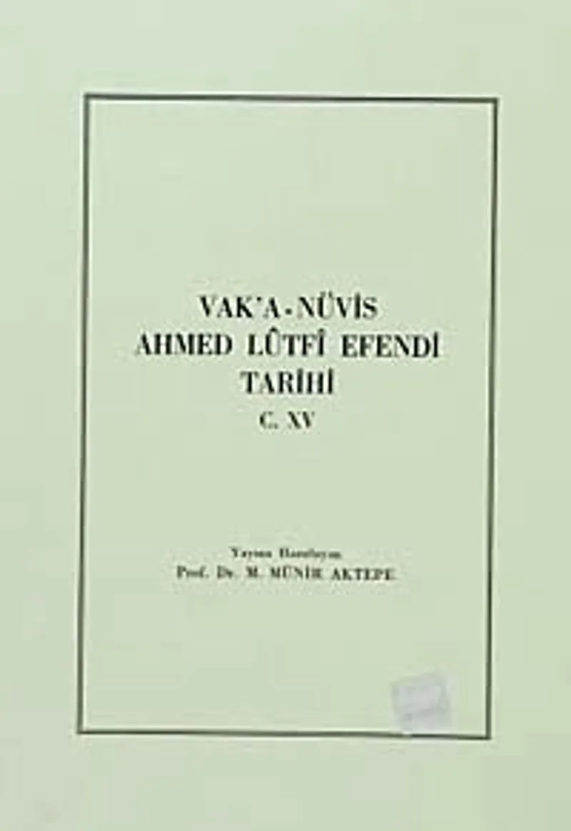 Vak'a-Nüvis Ahmed Lütfi Efendi Tarihi C.XV
