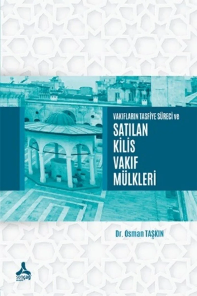 Vakıfların Tasfiye Süreci ve Satılan Kilis Vakıf Mülkleri