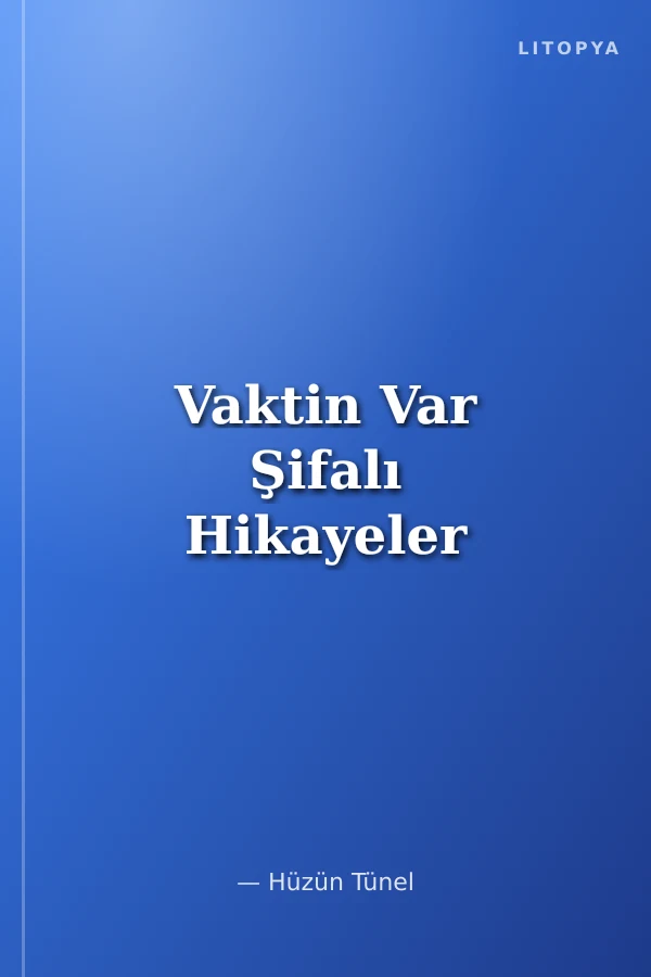 Vaktin Var Şifalı Hikayeler