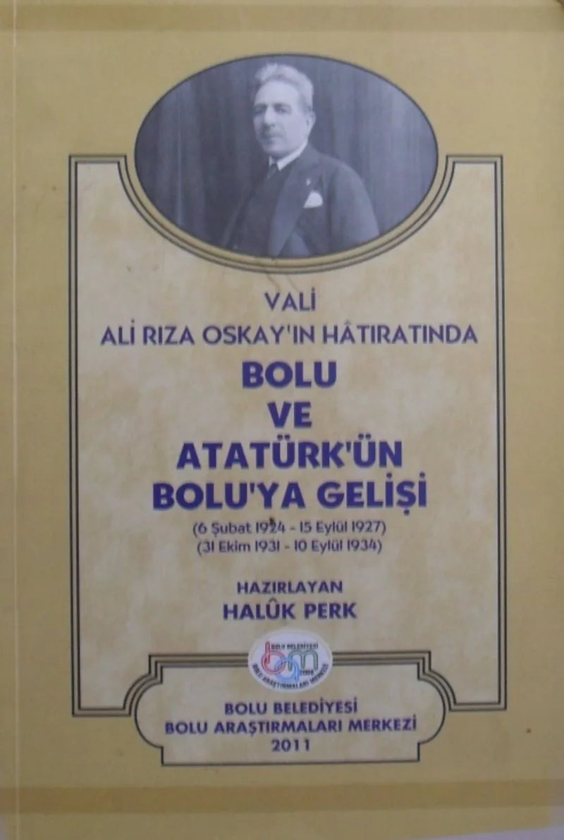 Vali Ali Rıza Oskayın Hatıratında Bolu ve Atatürkün Boluya Gelişi (Kod:11-B-1)