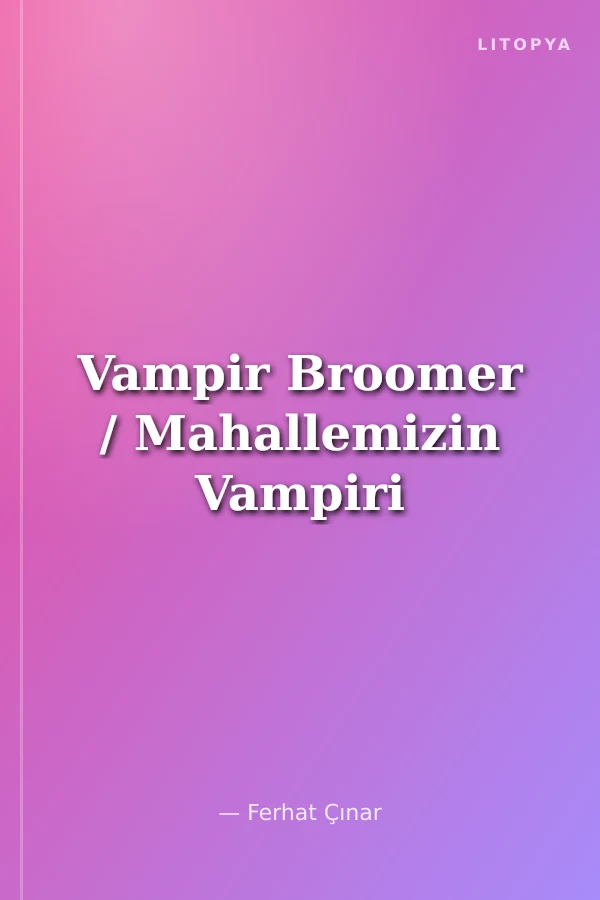 Vampir Broomer / Mahallemizin Vampiri
