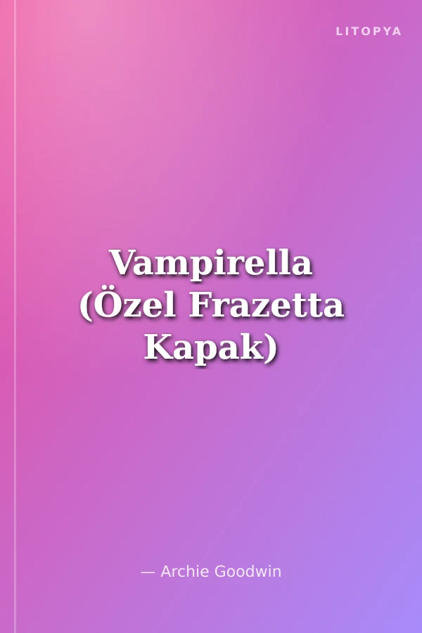 Vampirella (Özel Frazetta Kapak)