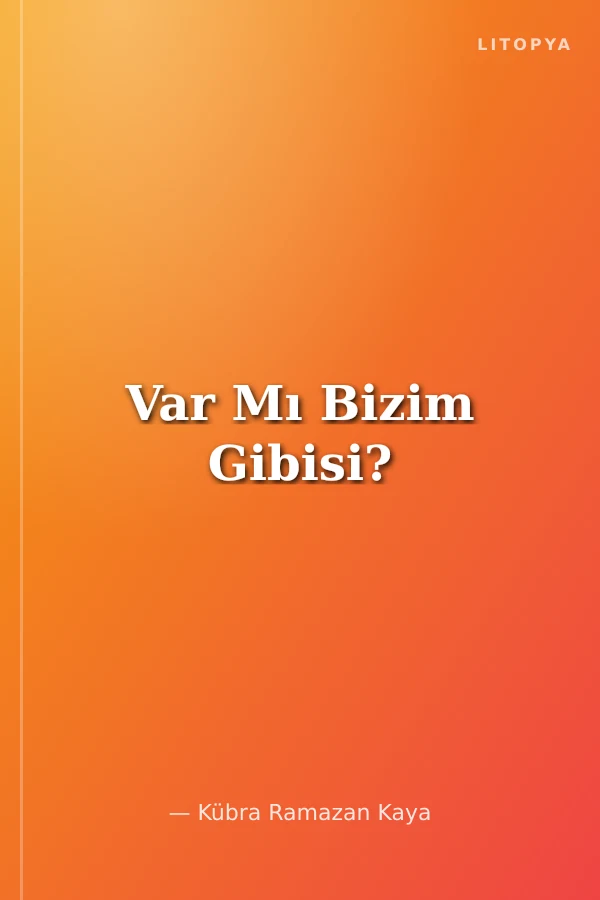 Var Mı Bizim Gibisi?