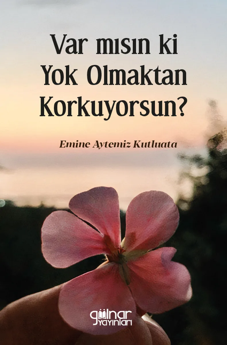 Var mısın ki Yok Olmaktan Korkuyorsun?