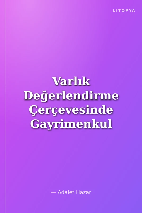 Varlık Değerlendirme Çerçevesinde Gayrimenkul Değerleme