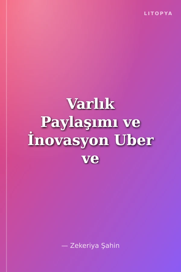 Varlık Paylaşımı ve İnovasyon Uber ve Airbnb Örneği