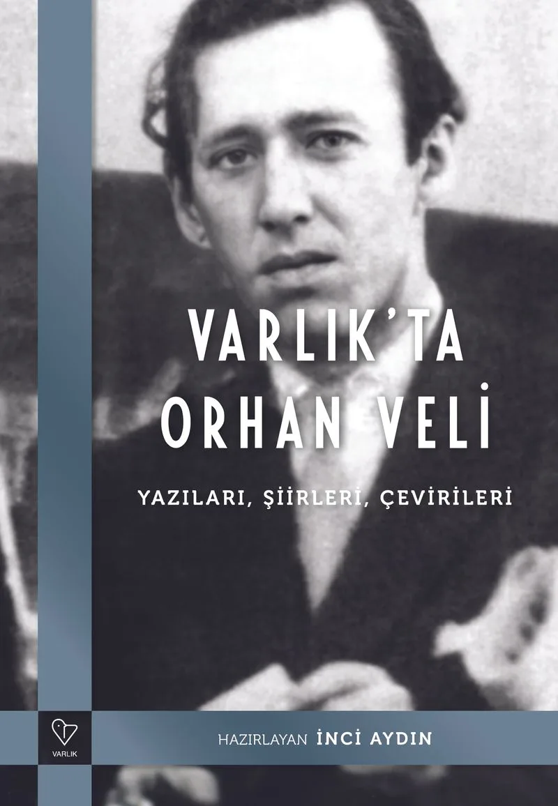 Varlık'ta Orhan Veli Yazıları, Şiirleri, Çevirileri