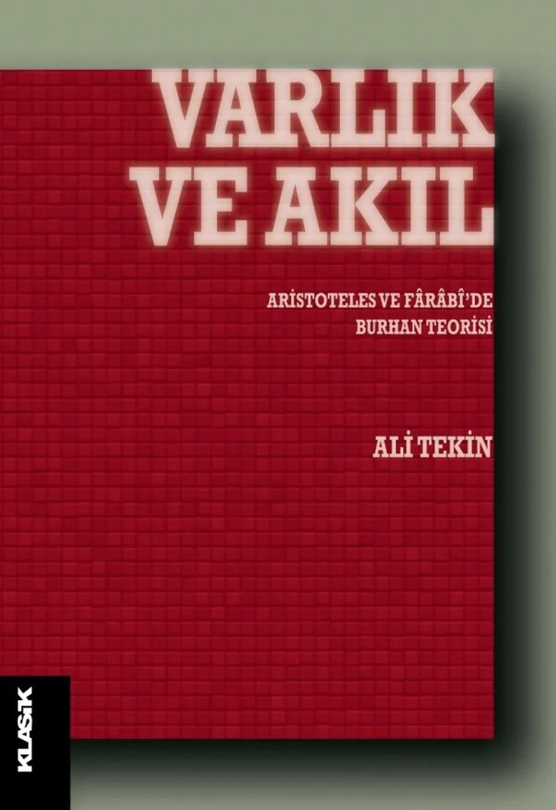 Varlık ve Akıl Aristoteles ve Farabi'de Burhan Teorisi