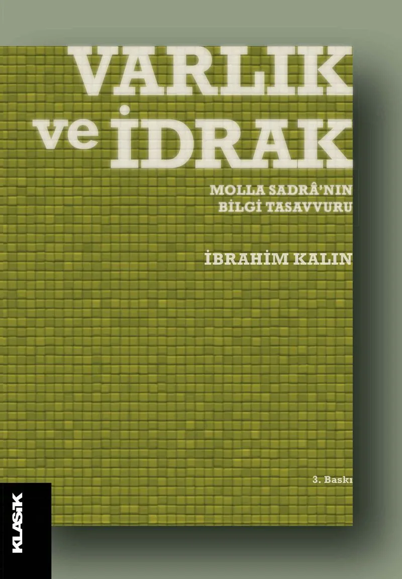 Varlık ve İdrak Molla Sadra'nın Bilgi Tasavvuru
