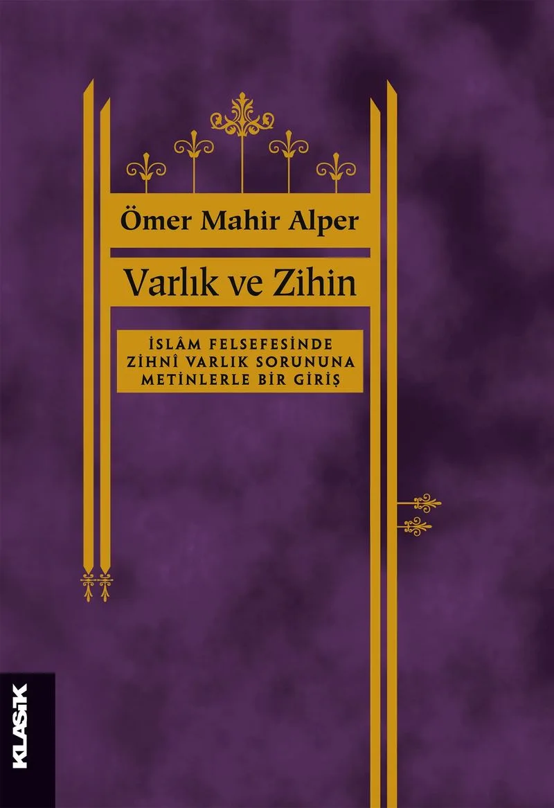 Varlık ve Zihin İslam Felsefesinde Zihni Varlık Sorununa Metinlerle Bir Giriş