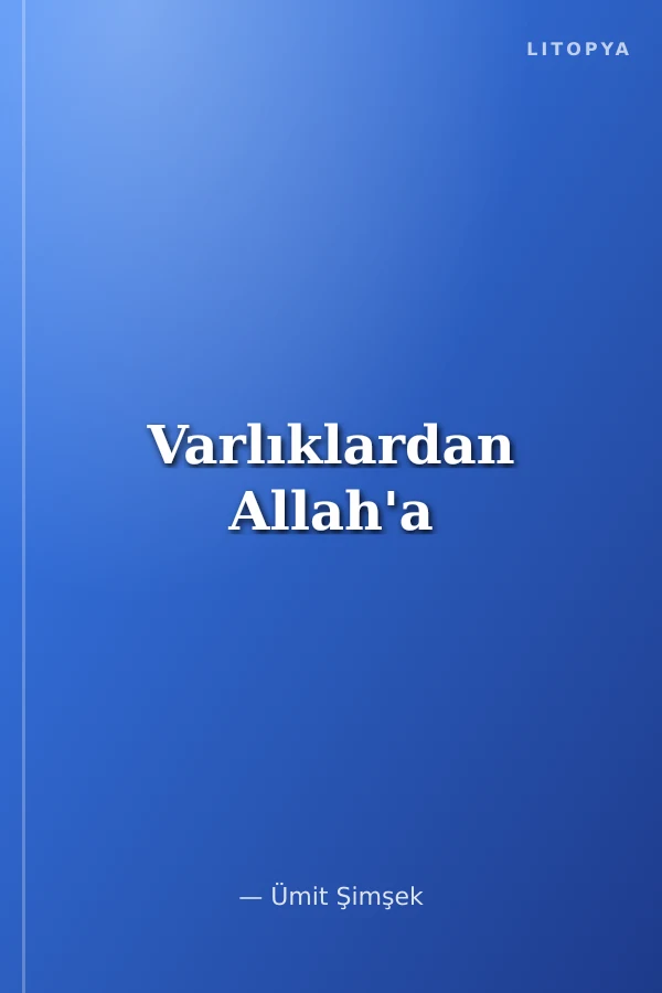 Varlıklardan Allah'a