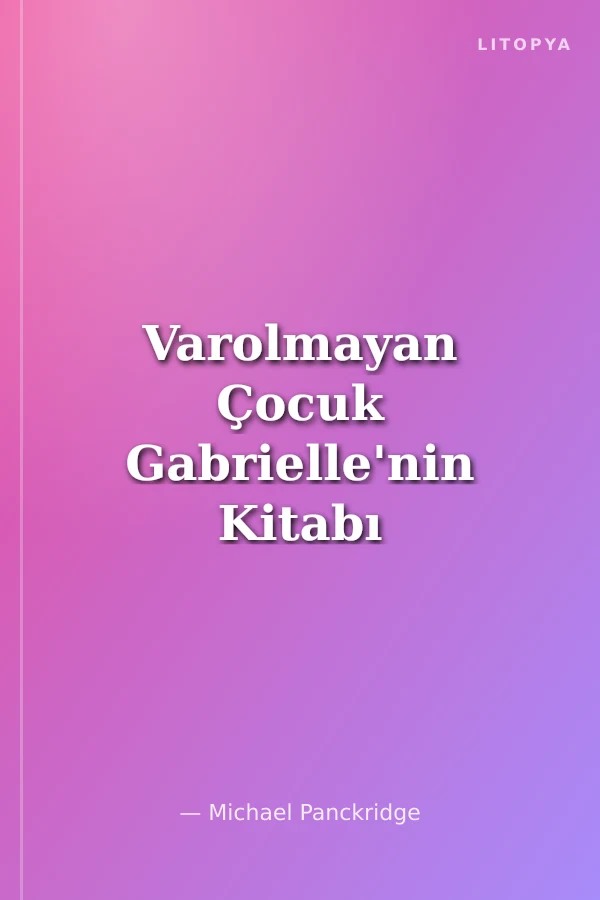 Varolmayan Çocuk Gabrielle'nin Kitabı