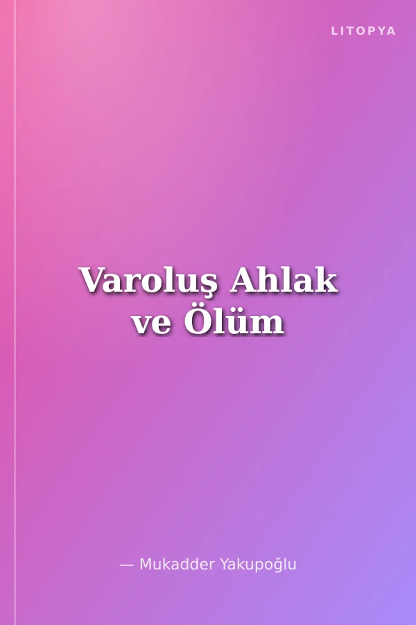 Varoluş Ahlak ve Ölüm