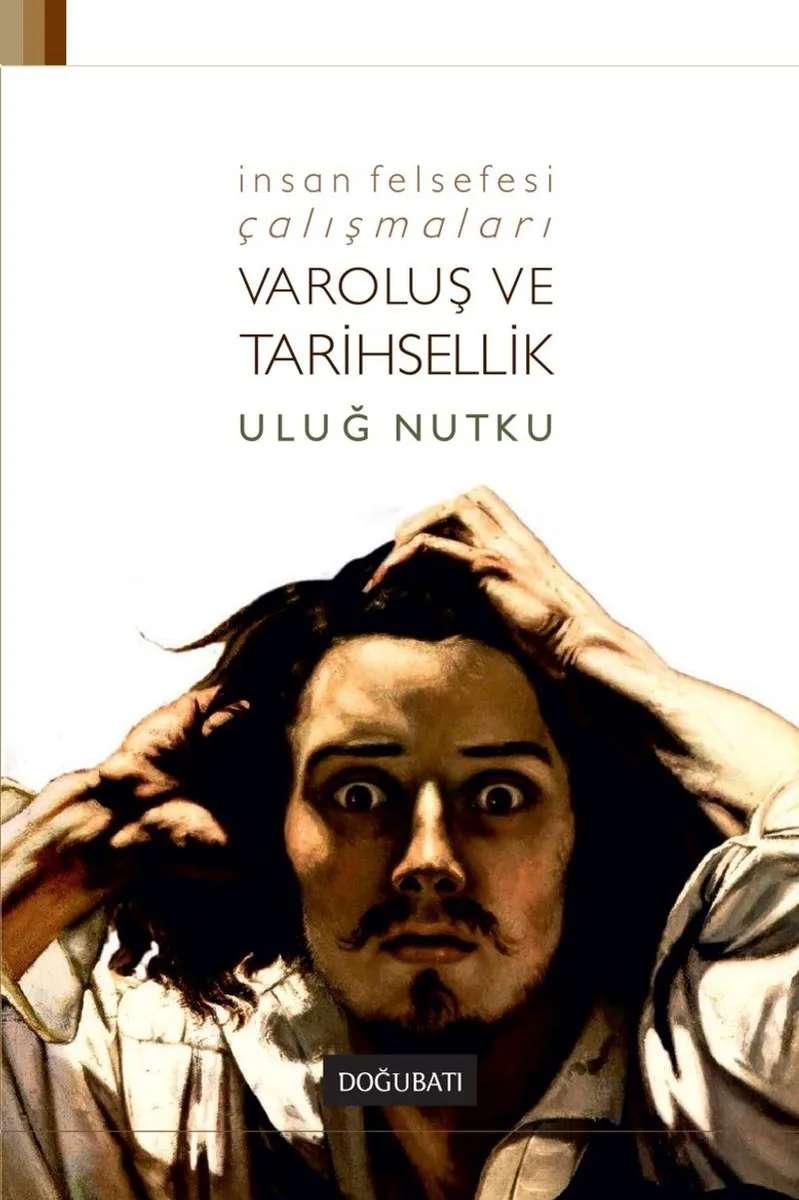 Varoluş ve Tarihsellik İnsan Felsefesi Çalışmaları