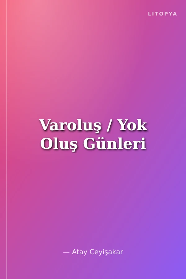 Varoluş / Yok Oluş Günleri
