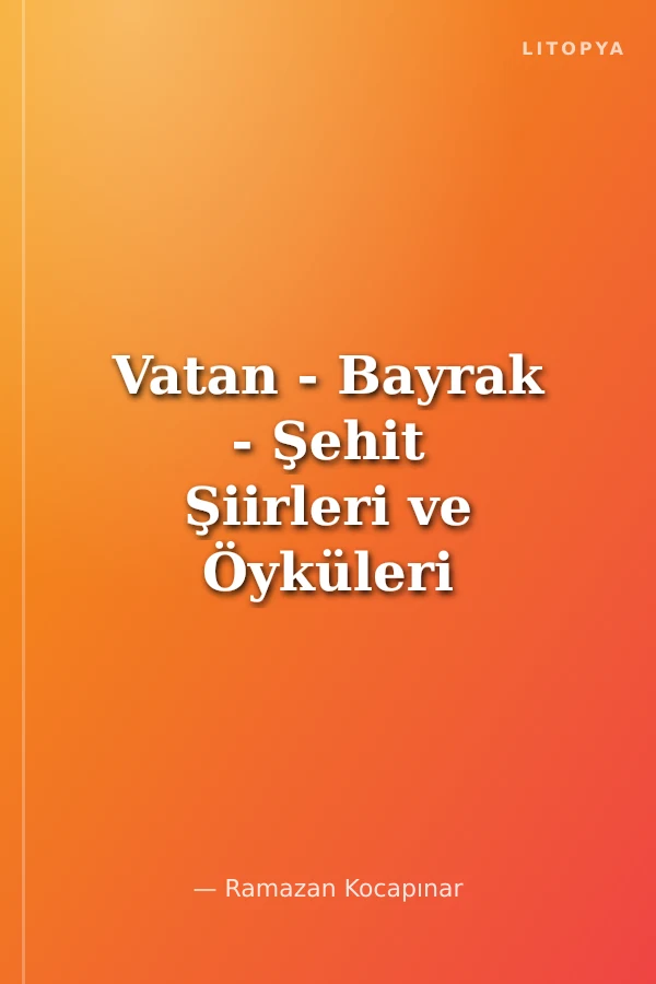 Vatan - Bayrak - Şehit Şiirleri ve Öyküleri