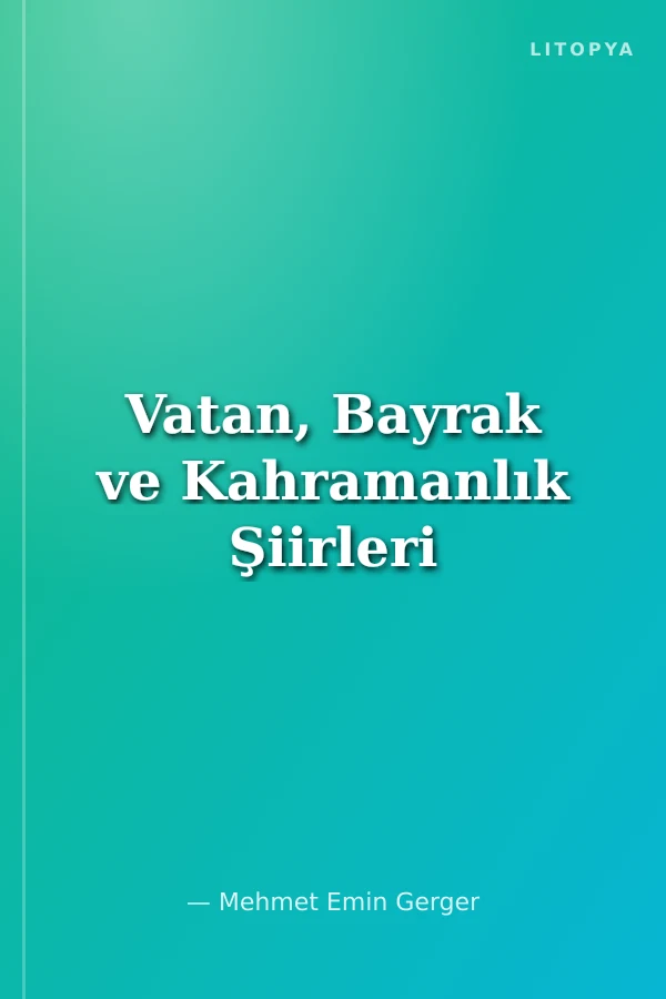 Vatan, Bayrak ve Kahramanlık Şiirleri