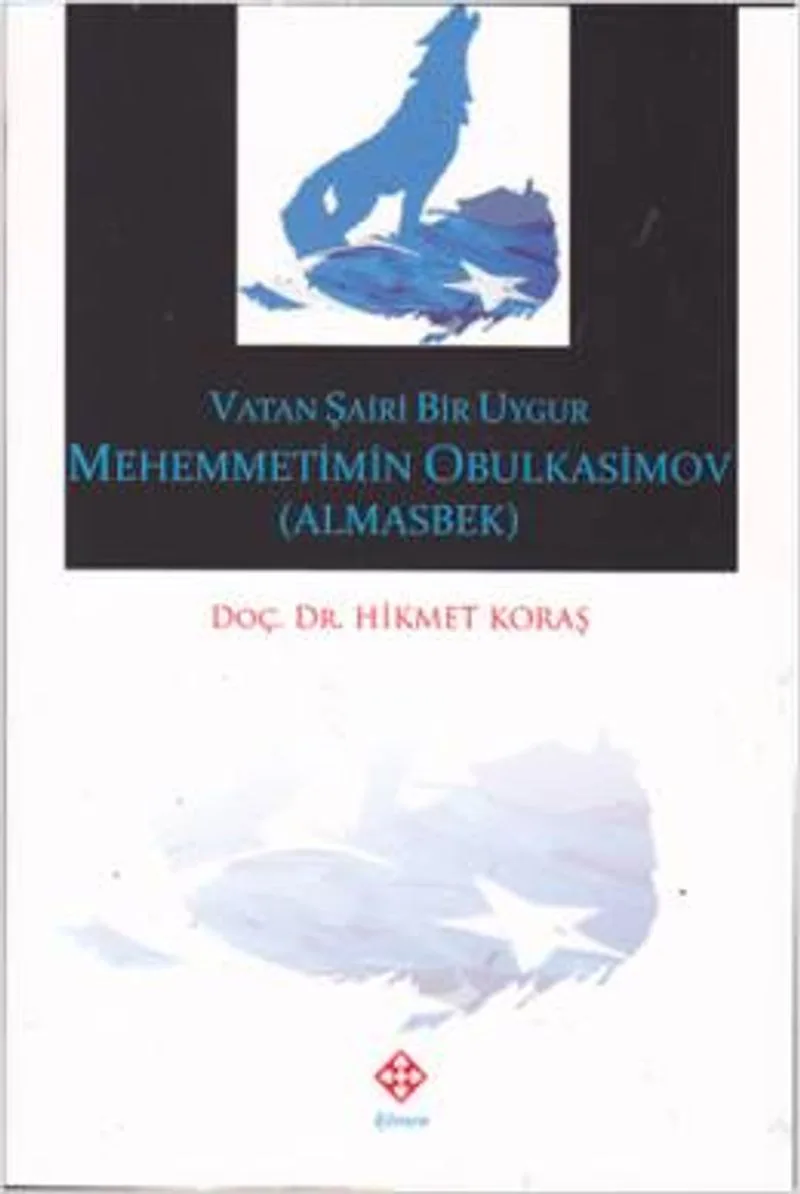 Vatan Şairi Bir Uygur Mehemmetimin Obulkasimov (Almasbek)