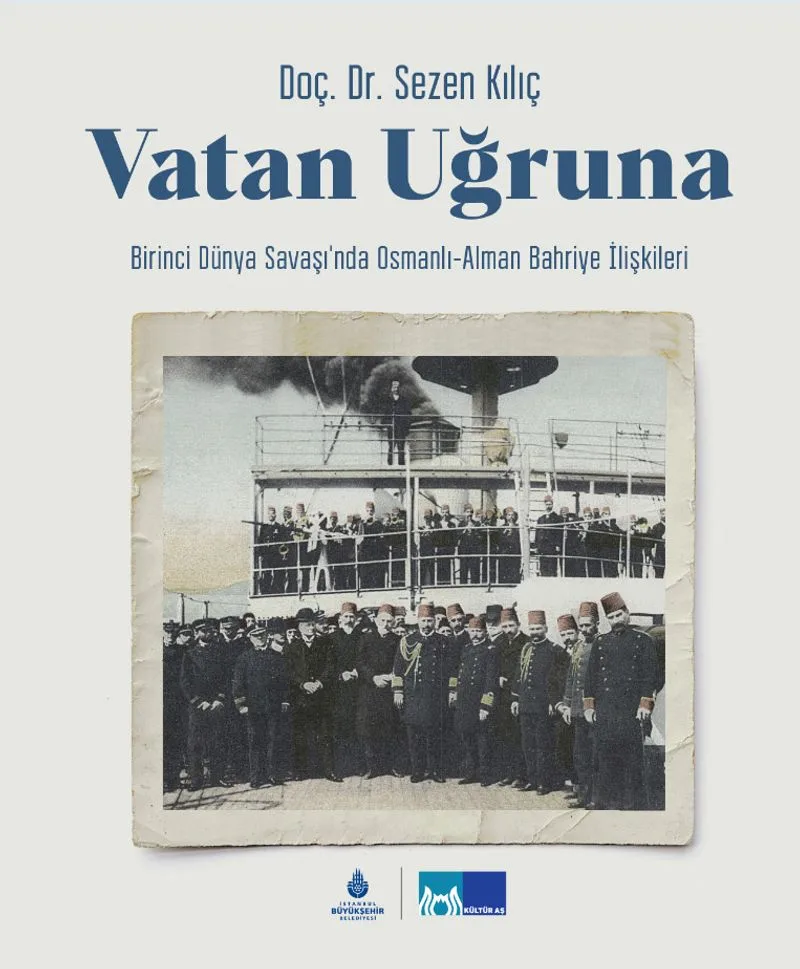 Vatan Uğruna (Ciltli) Birinci Dünya Savaşı'nda Osmanlı- Alman Bahriye İlişkileri
