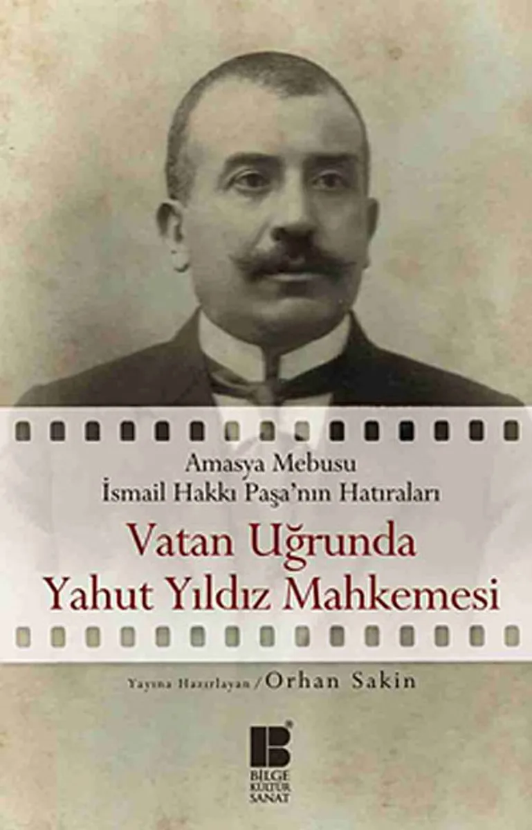 Vatan Uğrunda Yahut Yıldız Mahkemesi Amasya Mebusu İsmail Hakkı Paşa'nın Hatıraları