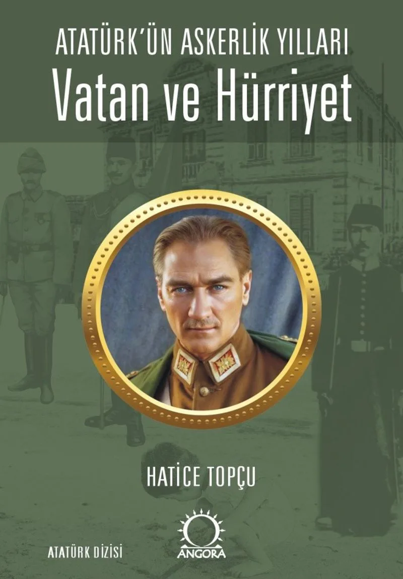 Vatan ve Hürriyet Atatürk'ün Askerlik Yılları