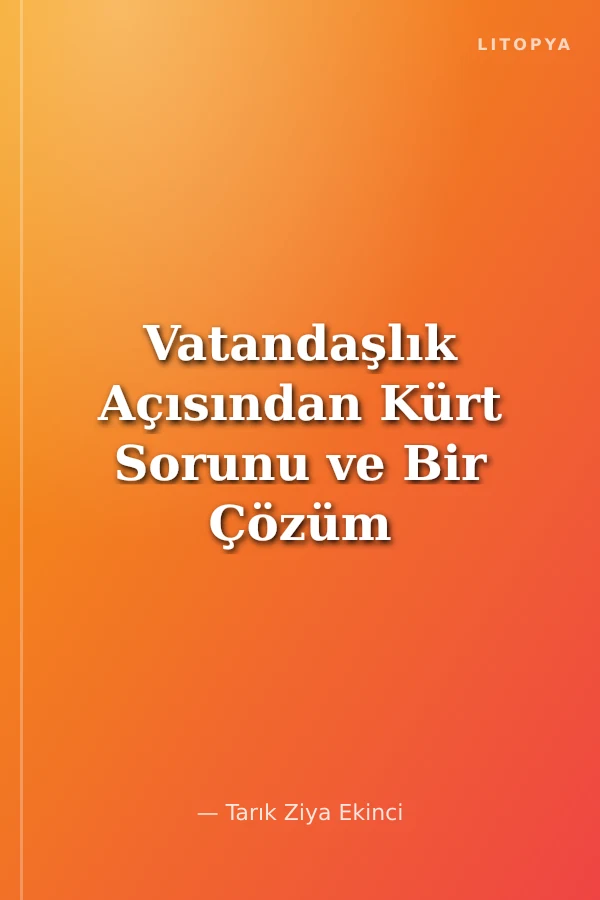 Vatandaşlık Açısından Kürt Sorunu ve Bir Çözüm Önerisi