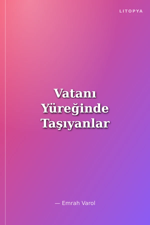 Vatanı Yüreğinde Taşıyanlar