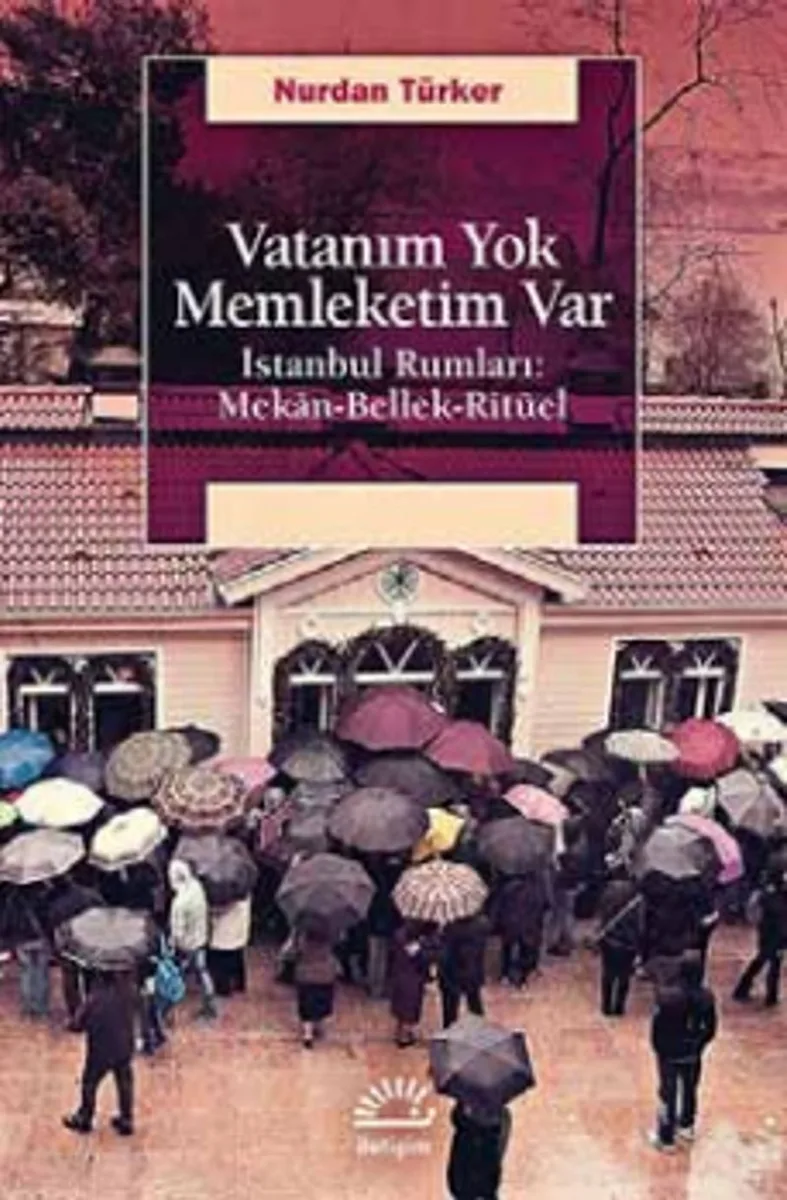 Vatanım Yok İstanbul Rumları: Mekan-Bellek-Ritüel