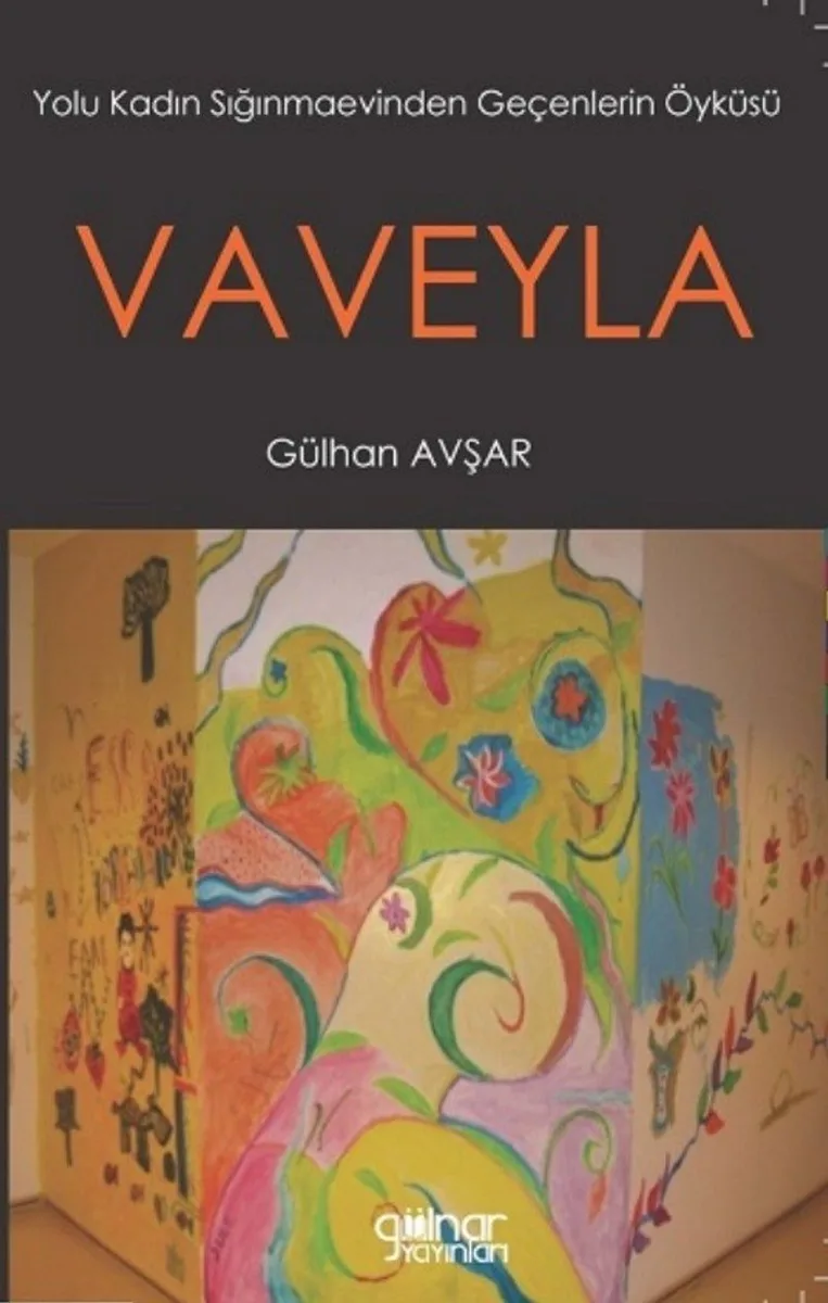 Vaveyla Yolu Kadın Sığınmaevinden Geçenlerin Öyküsü