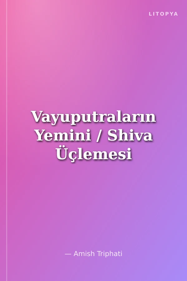 Vayuputraların Yemini / Shiva Üçlemesi
