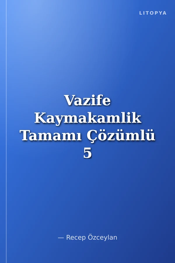 Vazife Kaymakamlik Tamamı Çözümlü 5 Deneme