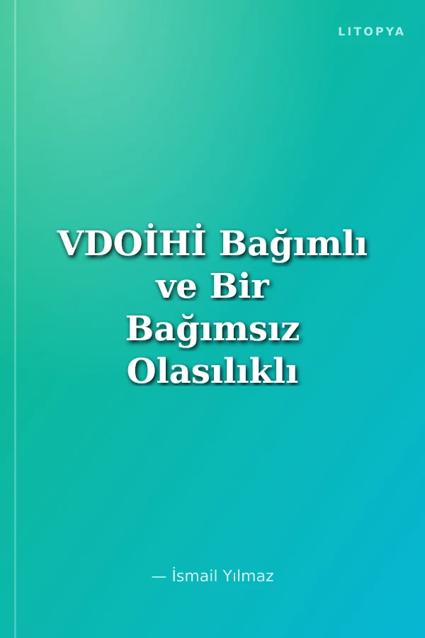 VDOİHİ Bağımlı ve Bir Bağımsız Olasılıklı Farklı Dizilimsiz Simetrik Bulunmama Olasılığı - Cilt 2.3.2