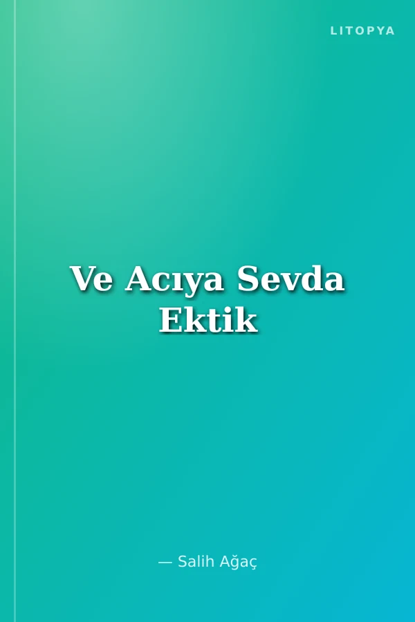 Ve Acıya Sevda Ektik