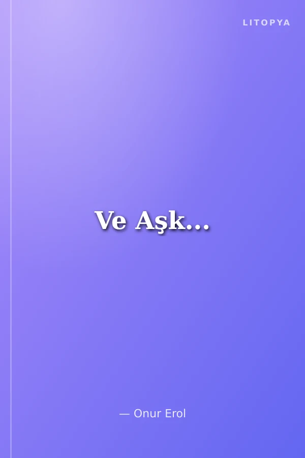 Ve Aşk...