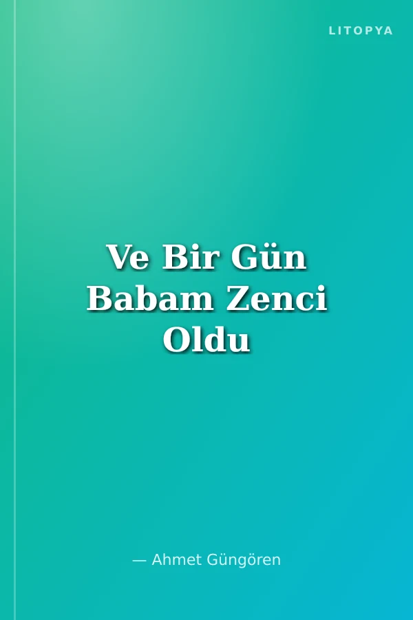Ve Bir Gün Babam Zenci Oldu