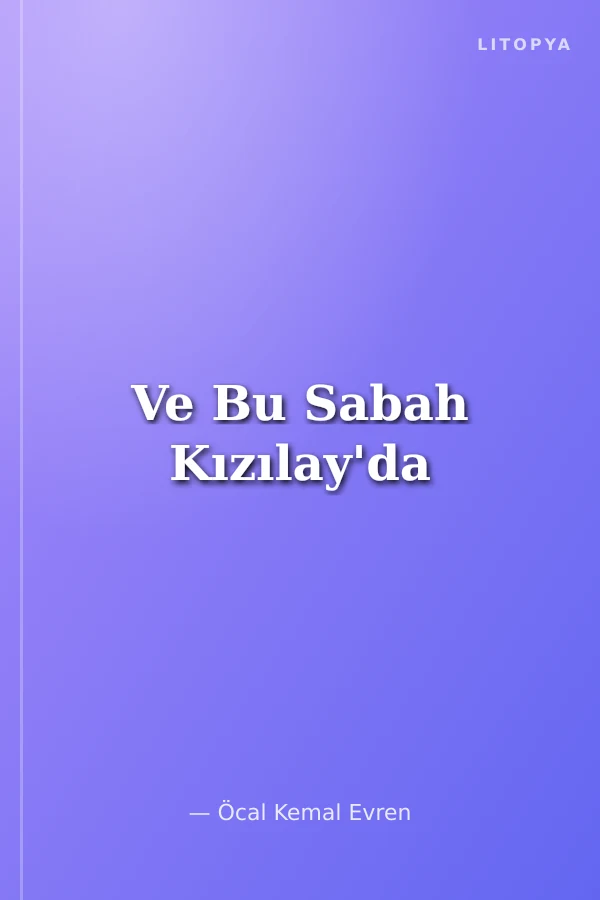 Ve Bu Sabah Kızılay'da