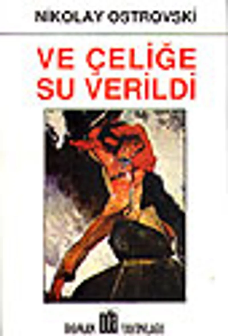 Ve Çeliğe Su Verildi