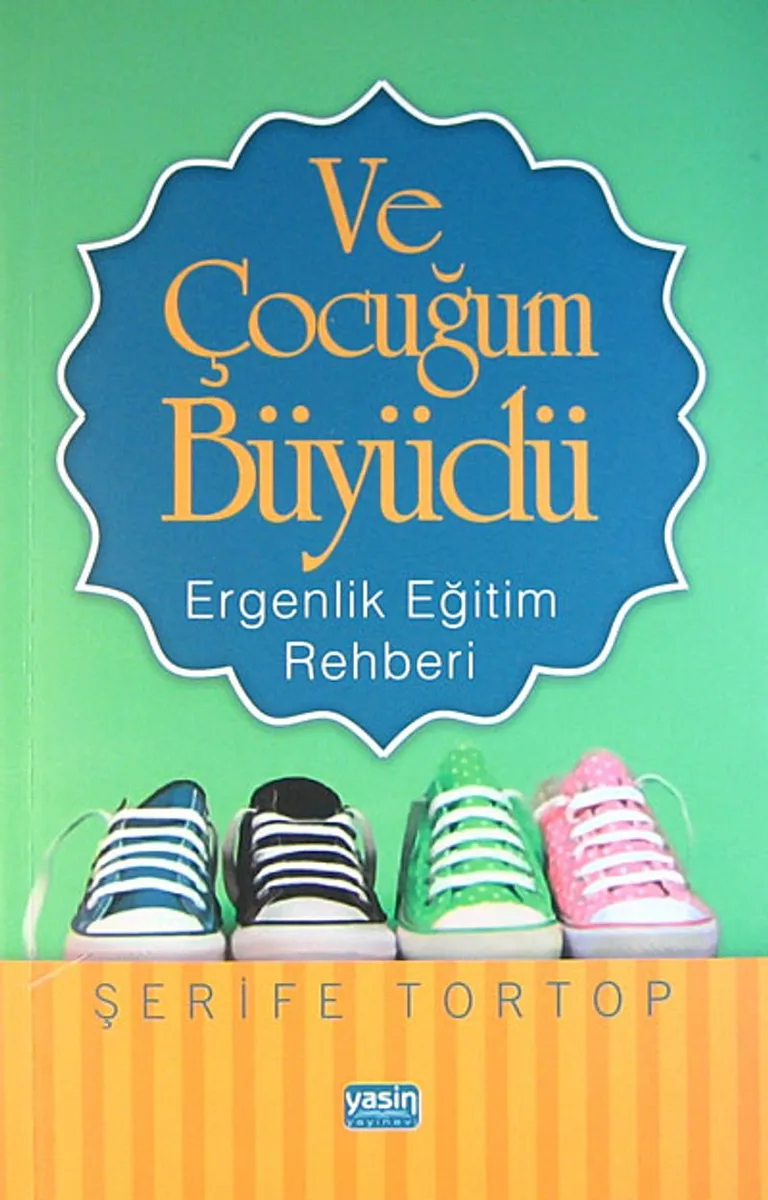 Ve Çocuğum Büyüdü Ergenlik Eğitim Rehberi