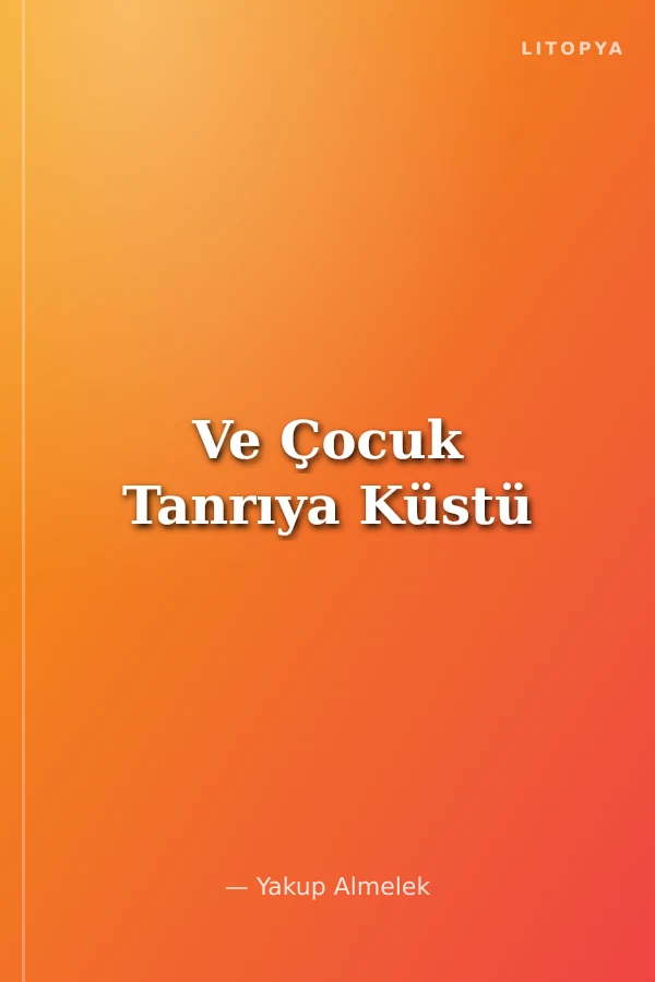 Ve Çocuk Tanrıya Küstü