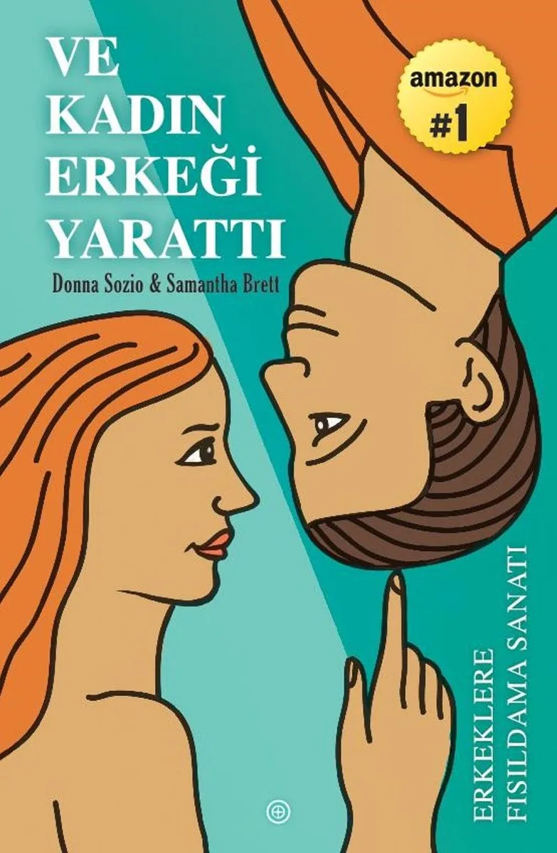 Ve Kadın Erkeği Yarattı Erkeklere Fısıldama Sanatı